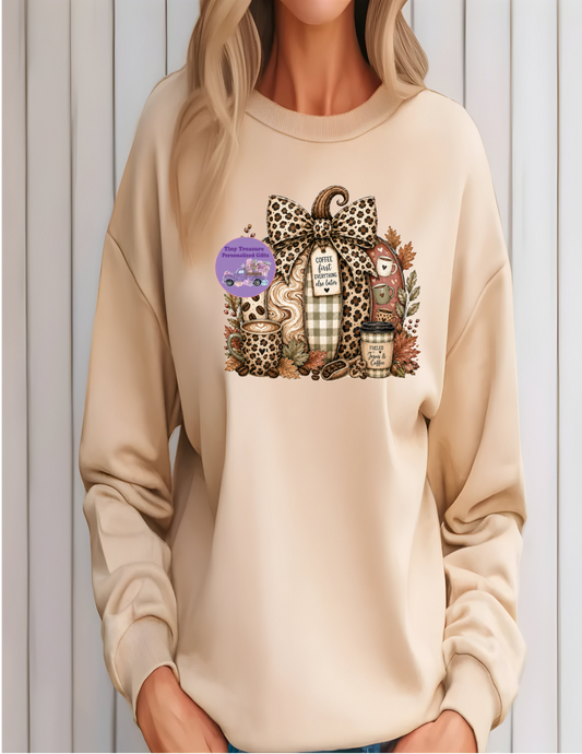 Coffee first everything else later pumpkin sweatshirt